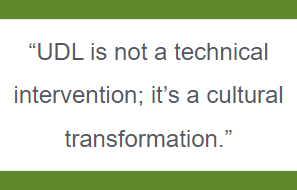 UDL is not a technical intervention, it is a cultural transformation